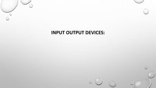 INPUT OUTPUT DEVICES:
