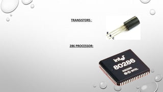 TRANSISTORS :
286 PROCESSOR: