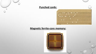 Punched cards:
Magnetic ferrite-core memory: