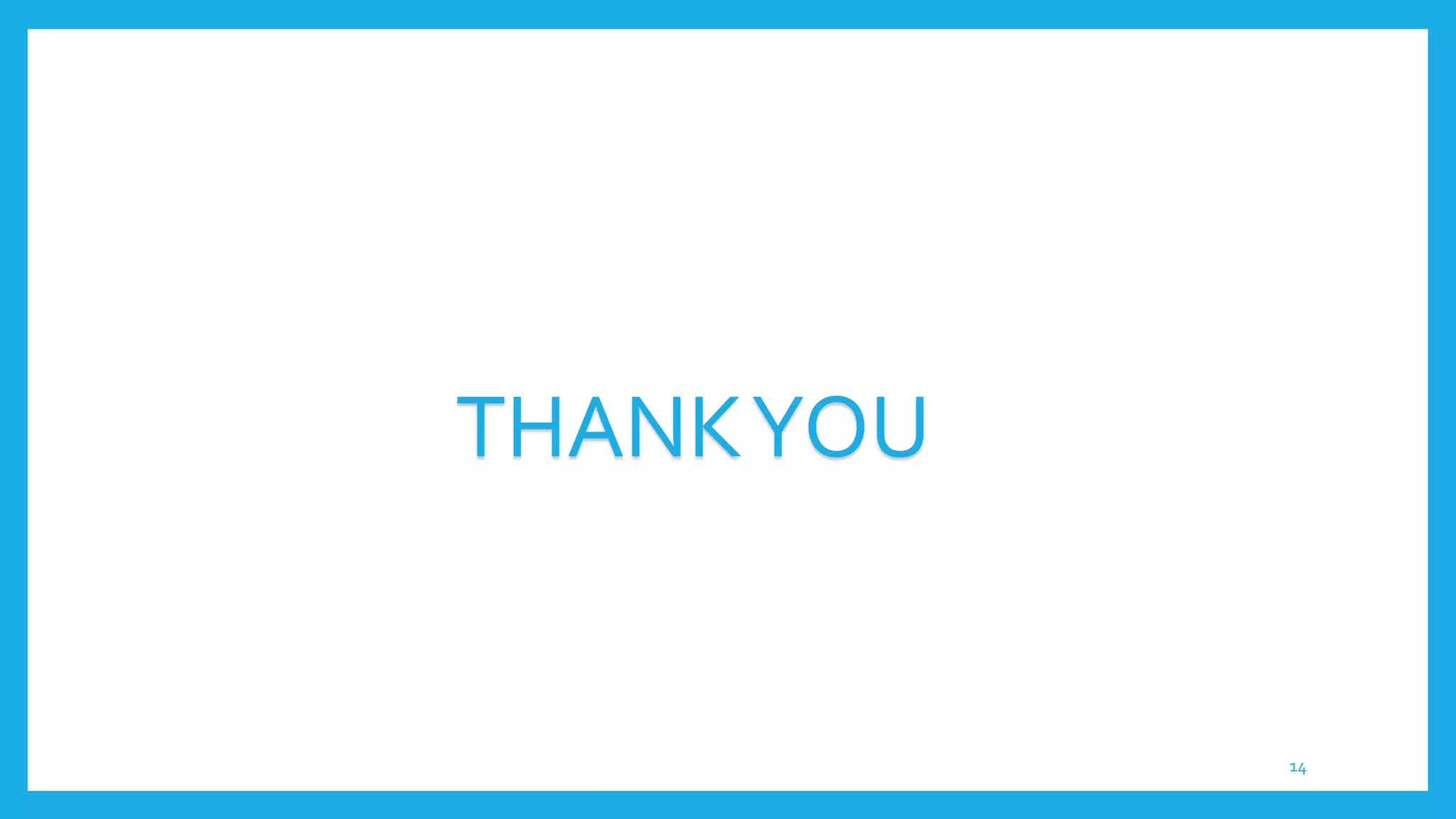 14
THANKYOU
 