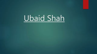 Ubaid Shah
 