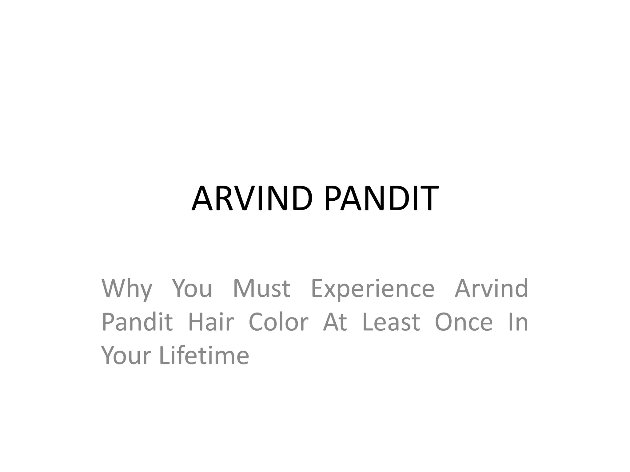 Why You Must Experience Arvind Pandit Hair Color At Least Once In Your ...