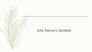 – John Donne’s Symbols
 