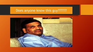 Does anyone know this guy???????
 