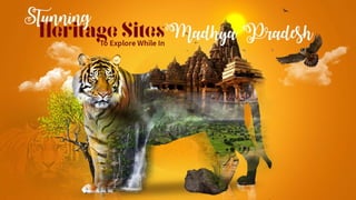 Stunning Heritage Sites To Explore While In Madhya Pradesh