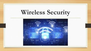 Wireless Security
 