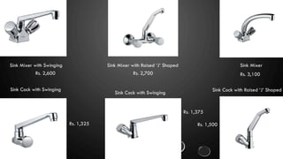 Sink Mixer with Swinging
Rs. 2,600
Sink Mixer with Raised ‘J’ Shaped
Rs. 2,700
Sink Mixer
Rs. 3,100
Sink Cock with Swinging
Rs. 1,375
Sink Cock with Swinging
Rs. 1,325
Sink Cock with Raised ‘J’ Shaped
Rs. 1,500
 