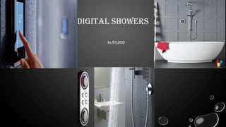 DIGITAL SHOWERS
Rs.95,000
 