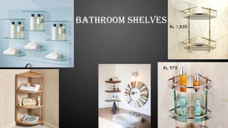 Bathroom shelves
Rs. 975
Rs. 1,850
 