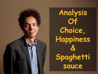 Analysis
Of
Choice,
Happiness
&
Spaghetti
sauce
 