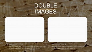 DOUBLE
IMAGES
PUT YOUR PORTFOLIO IMAGES HERE
GALLERY IMAGE FEATURE 01
Lorem ipsum dolor sit amet, consectetur adipiscing elit. Fusce diam tortor, mattis
quis dapibus vitae, euismod non purus.aecenas ut.
GALLERY IMAGE FEATURE 02
Lorem ipsum dolor sit amet, consectetur adipiscing elit. Fusce diam tortor, mattis
quis dapibus vitae, euismod non purus.aecenas ut.
 