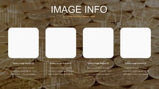 IMAGE INFOPUT YOUR PORTFOLIO IMAGES HERE
Gallery image feature 01
Lorem ipsum dolor sit amet,
consectetur adipiscing elit. Fusce
diam tortor, mattis quis dapibu.
Gallery image feature 02
Lorem ipsum dolor sit amet,
consectetur adipiscing elit. Fusce
diam tortor, mattis quis dapibu.
Gallery image feature 03
Lorem ipsum dolor sit amet,
consectetur adipiscing elit. Fusce
diam tortor, mattis quis dapibu.
Gallery image feature 04
Lorem ipsum dolor sit amet,
consectetur adipiscing elit. Fusce
diam tortor, mattis quis dapibu.
 