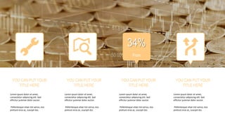 34%
From
YOU CAN PUT YOUR
TITLE HERE
Lorem ipsum dolor sit amet,
consectetur adipiscing elit. Sed
efficitur pulvinar dolor auctor.
Pellentesque vitae nisl varius, eso
pretium eros ac, suscipit dui.
YOU CAN PUT YOUR
TITLE HERE
Lorem ipsum dolor sit amet,
consectetur adipiscing elit. Sed
efficitur pulvinar dolor auctor.
Pellentesque vitae nisl varius, eso
pretium eros ac, suscipit dui.
YOU CAN PUT YOUR
TITLE HERE
Lorem ipsum dolor sit amet,
consectetur adipiscing elit. Sed
efficitur pulvinar dolor auctor.
Pellentesque vitae nisl varius, eso
pretium eros ac, suscipit dui.
YOU CAN PUT YOUR
TITLE HERE
Lorem ipsum dolor sit amet,
consectetur adipiscing elit. Sed
efficitur pulvinar dolor auctor.
Pellentesque vitae nisl varius, eso
pretium eros ac, suscipit dui.
 