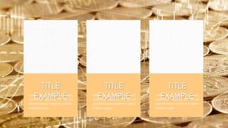 TITLE
EXAMPLELorem ipsum dolor sit amet,
consectetur adipiscing elit, sed do
eiusmod tempor incididunt ut labore
et dolore magna
TITLE
EXAMPLELorem ipsum dolor sit amet,
consectetur adipiscing elit, sed do
eiusmod tempor incididunt ut labore
et dolore magna
TITLE
EXAMPLELorem ipsum dolor sit amet,
consectetur adipiscing elit, sed do
eiusmod tempor incididunt ut labore
et dolore magna
 