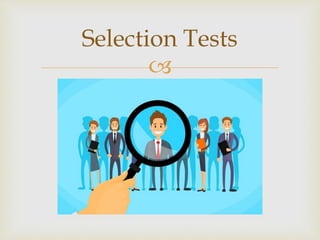 
Selection Tests
 