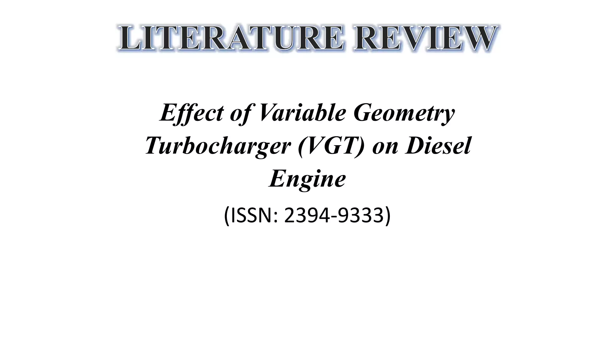 Effect of Variable Geometry
Turbocharger (VGT) on Diesel
Engine
(ISSN: 2394-9333)
 