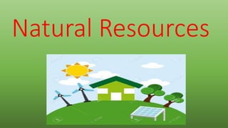 Natural Resources
 