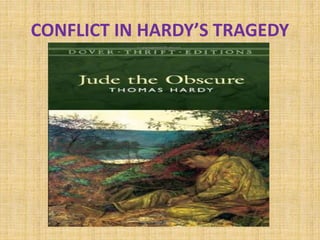 CONFLICT IN HARDY’S TRAGEDY
 