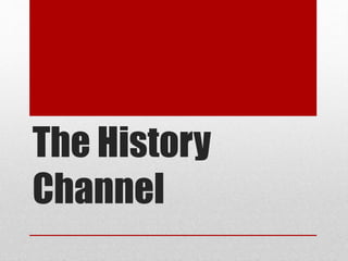 The History
Channel
 