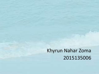 Khyrun Nahar Zoma
2015135006
 