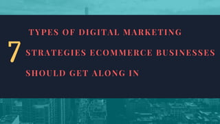 7 Types Of Digital Marketing Strategies for eCommerce Businesses