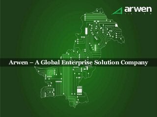 Arwen – A Global Enterprise Solution Company
 