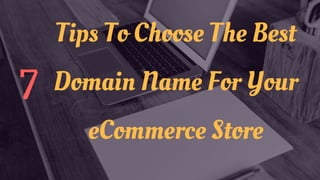 7 Tips To Choose The Best Domain Name For Your eCommerce Store 