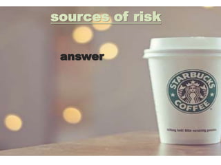 sources of risk
answer
 