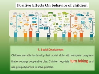 Positive Effects On behavior of children
 