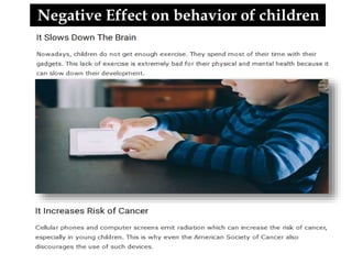Negative Effect on behavior of children
 