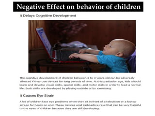 Negative Effect on behavior of children
 