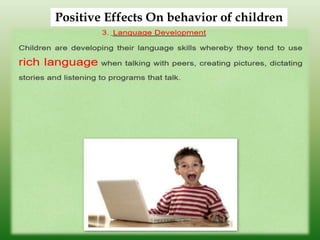 Positive Effects On behavior of children
 