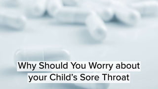 Why Should You Worry About Your Child Sore Throat