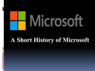 A Short History of Microsoft
 