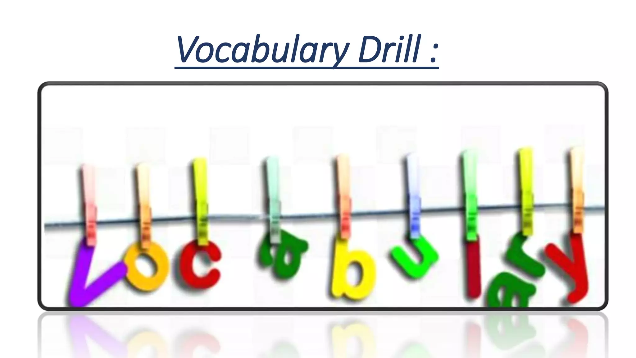 Vocabulary Drill :