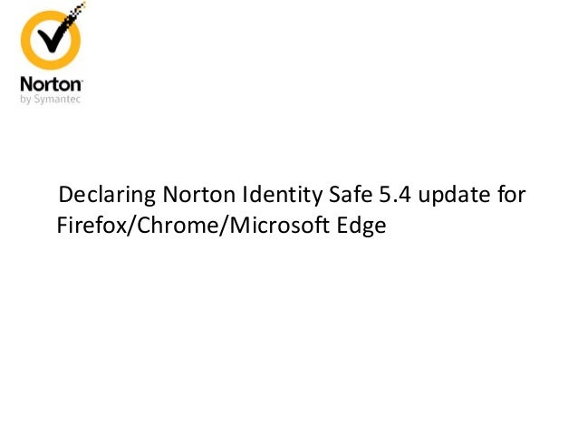 Declaring Norton Identity Safe 5 4 Update For Firefox Chrome Microsof