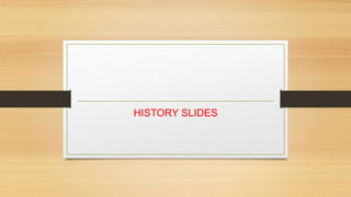 HISTORY SLIDES | PPTX | Economy | Business and Finance