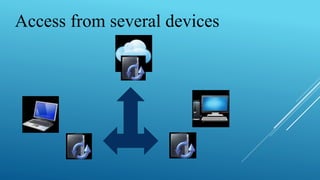 Access from several devices
 