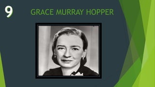 GRACE MURRAY HOPPER
 