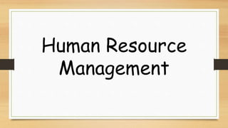 Human Resource
Management
 