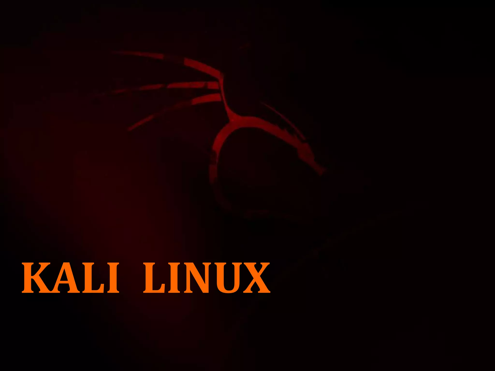 KALI LINUX
 