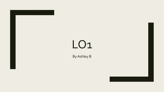 LO1
By Ashley B
 