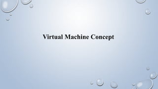 Virtual Machine Concept
 