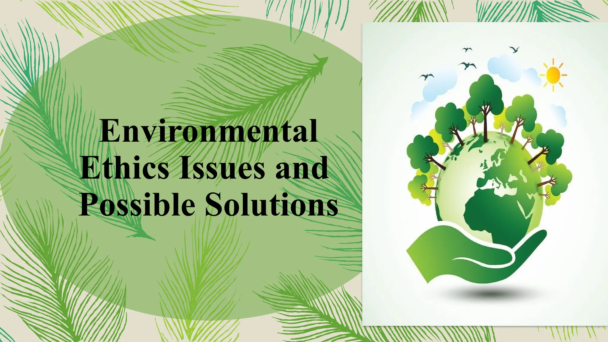 Envrironmental Ethics: issues and possible solution | PPTX