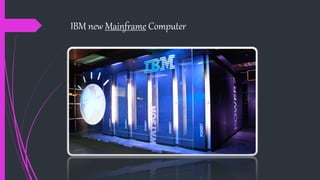 IBM new Mainframe Computer
 