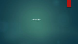 Tesla Motors
 