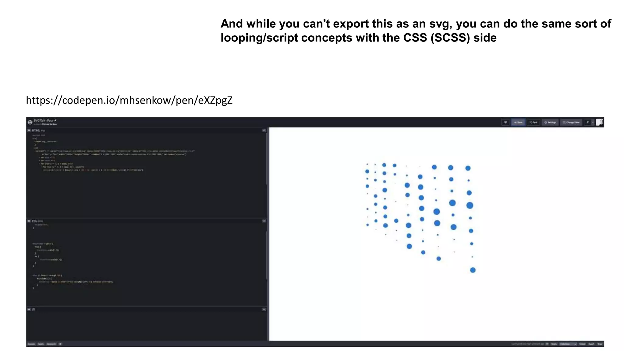 And while you can't export this as an svg, you can do the same sort of
looping/script concepts with the CSS (SCSS) side
https://codepen.io/mhsenkow/pen/eXZpgZ
 