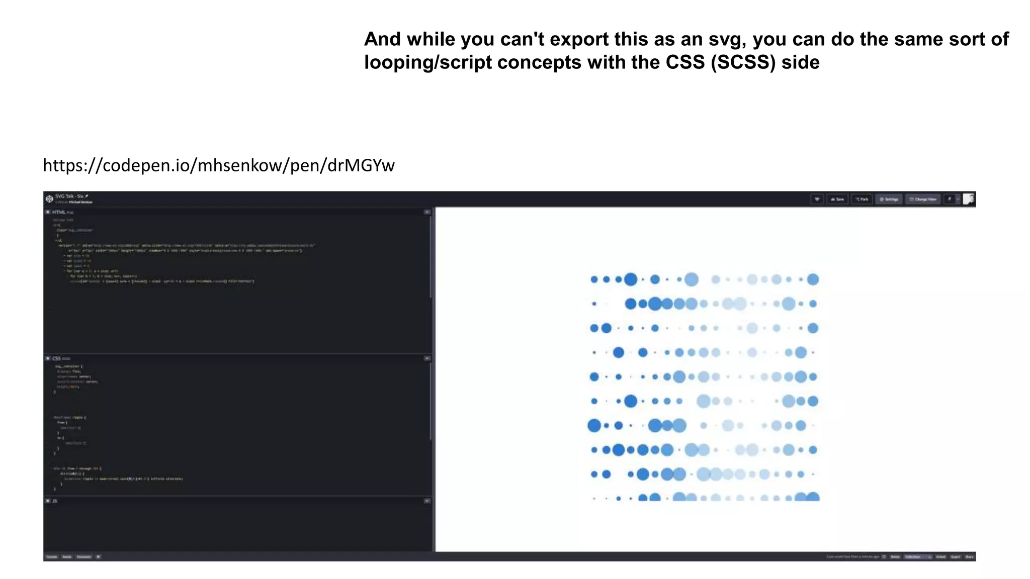 And while you can't export this as an svg, you can do the same sort of
looping/script concepts with the CSS (SCSS) side
https://codepen.io/mhsenkow/pen/drMGYw
 