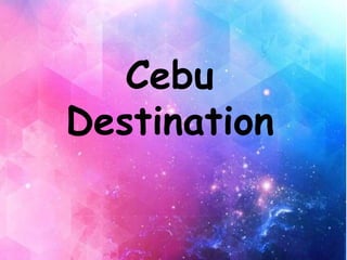 Cebu
Destination
 