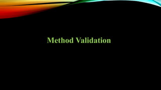 Method Validation
 